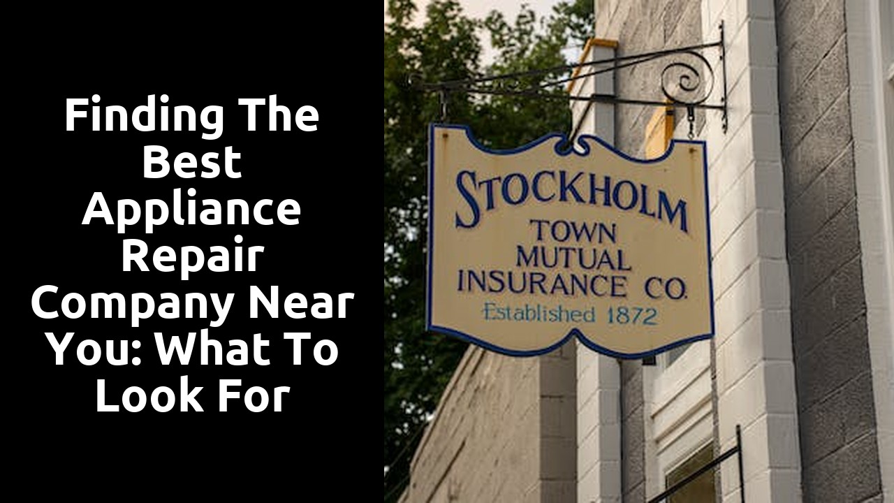 Finding the Best Appliance Repair Company Near You: What to Look For