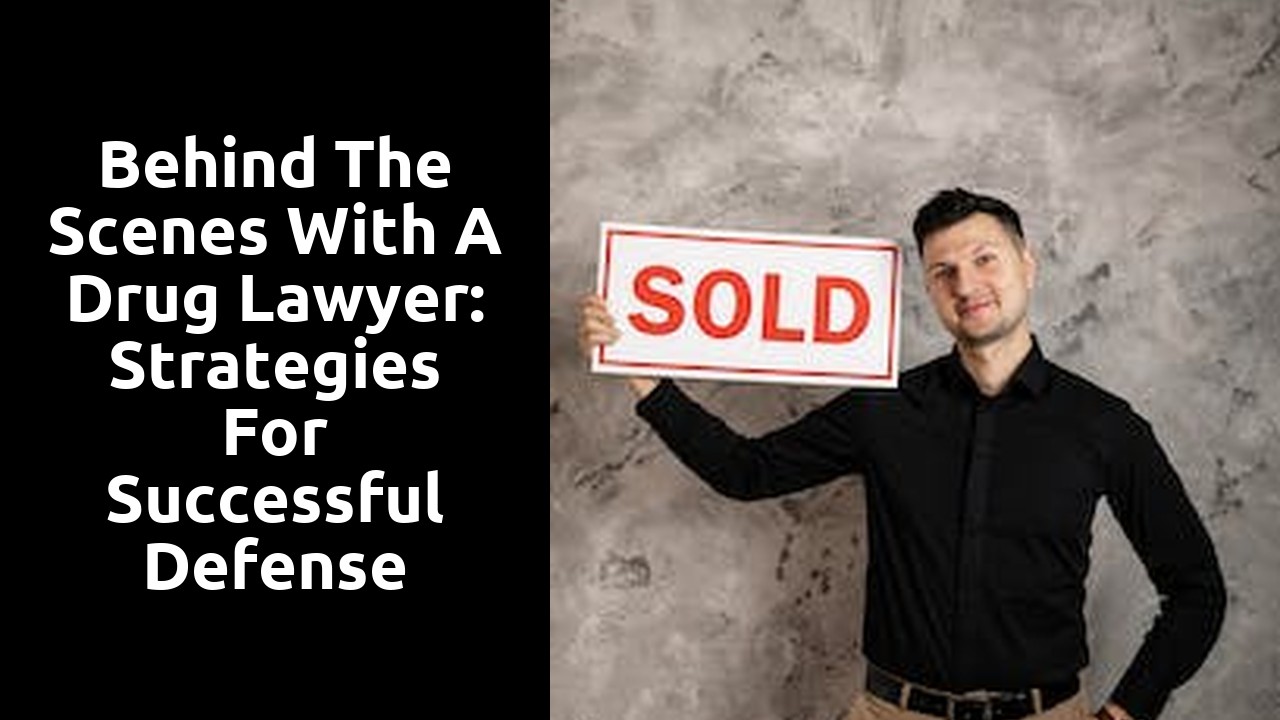 Behind the Scenes With a Drug Lawyer: Strategies for Successful Defense