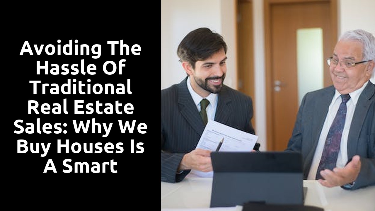Avoiding The Hassle Of Traditional Real Estate Sales: Why We Buy Houses Is A Smart Choice