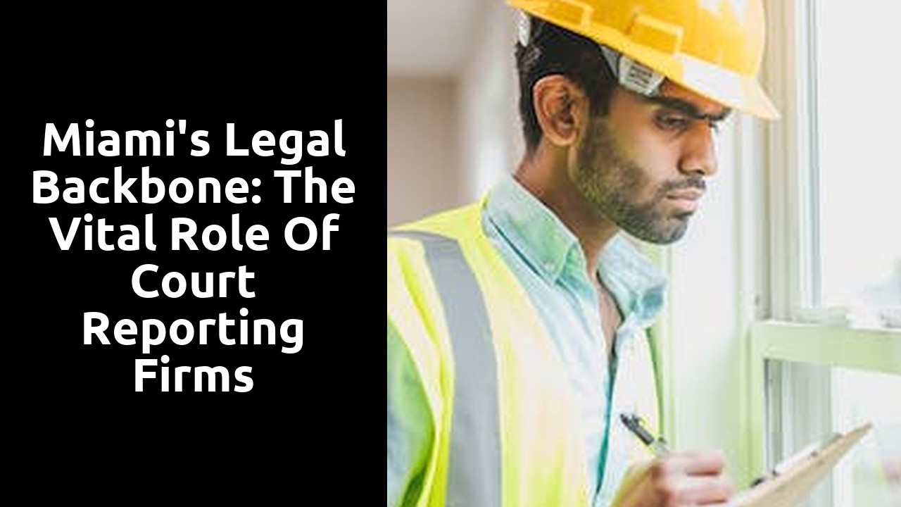 Miami's Legal Backbone: The Vital Role of Court Reporting Firms